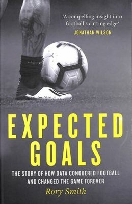 Expected Goals : The Story of How Data Conquered Football and Cha
