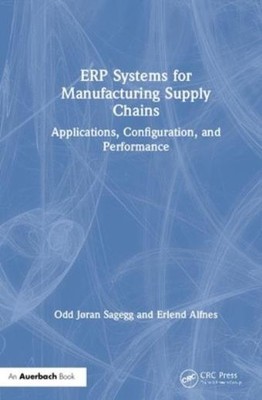 Erp Systems For Manufacturing Supply Chains: Applications, C...