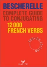 Bescherelle Vol. I : Complete Guide to Conjugating 12,000 French