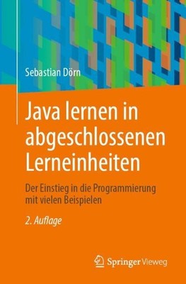 Java lernen in abgeschlossenen Lerneinheiten: Der Einstieg in die Programmierung
