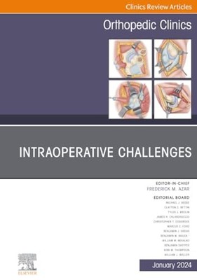 Intraoperative Challenges, An Issue of Orthopedic Clinics: Volume 55-1 by Frede