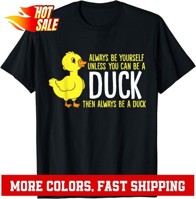 Always Be Yourself Unless You Can Be A Duck Duck Love Unisex T-Shirt
