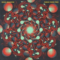 Dead Meadow - Force Form Free - Cdd - 18 - F72Z