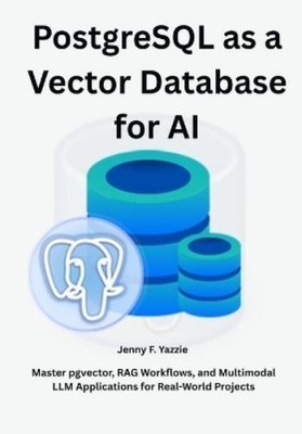 Jenny F Yazzie PostgreSQL as a Vector Database for AI (Taschenbuch)
