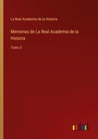 La Real Academia De La Historia | Memorias De La Real Academia De La Historia