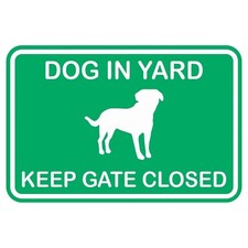 Dog in Yard Keep Gate Closed Wall Door Sign - Green Large 6" x 8" - Large