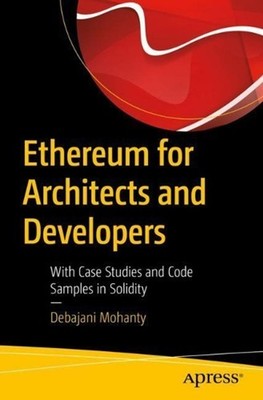 Ethereum for Architects and Developers: With Case Studies and Code Samples in So