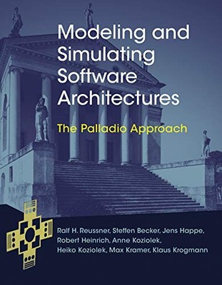 Modeling and Simulating Software Architectures: The Palladio Approach, Reussner,