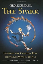 Cirque du Soleil (R) The Spark: Igniting the Creative Fire That Live - VERY GOOD