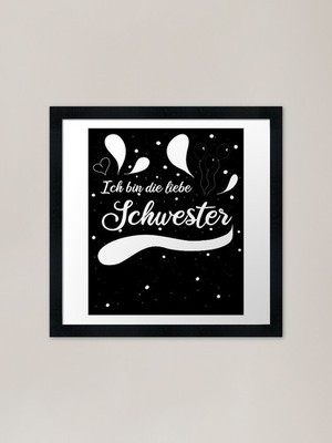 Ich bin die liebe Schwester Geschwister Spruch gerahmtes Wandbild Poster Leinwanddruck Bild