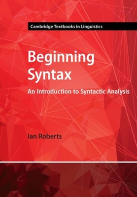 Beginning Syntax: An Introduction to Syntactic Analysis (Cambridge Textbooks