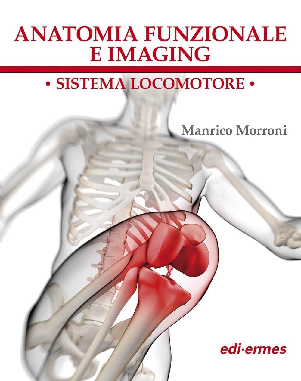 9788870515350 Anatomia funzionale e imaging. Sistema locomotore - Manrico Morron
