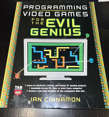 Evil Genius Ser.: Programming Video Games for the Evil Genius by Ian Cinnamon...