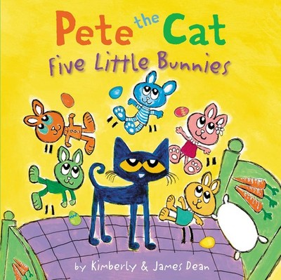Pete the Cat: Five Little Bunnies: An Easter And Springtime Book For Kids - ...