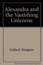 Alexandra and the Vanishing Unicorns, McKee, Craig B.