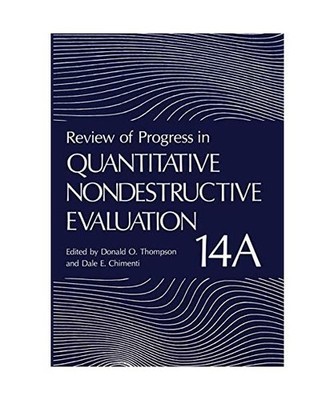Review of Progress in Quantitative Nondestructive Evaluation: Volume 14a / 14b: 