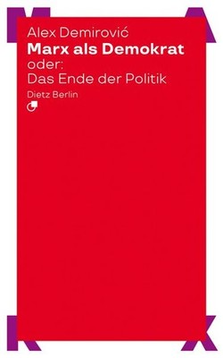 Marx als Demokrat oder: Das Ende der Politik | Alex Demirovi | deutsch