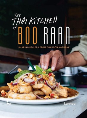 The Thai Kitchen of Boo Raan: Sharing Recipes From Dokkoon Kapueak by Dokkoon Ka