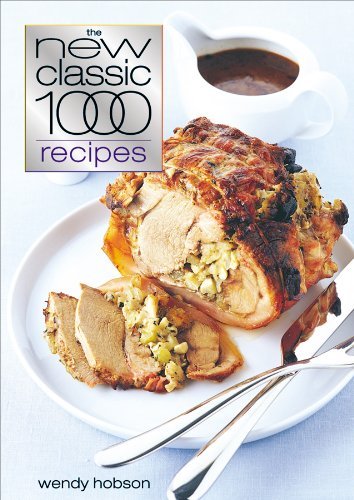 The New Classic 1000 Recipes,Wendy Hobson