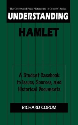 Understanding Hamlet: A Student Casebook to Issues, Sources, and Historical Docu