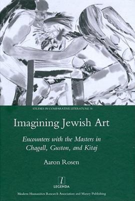 Imagining Jewish Art : Encounters with the Masters in Chagall, Guston, and ...