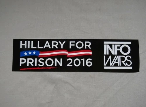 Hillary for Prison 2016 NEW Bumper Sticker Info Wars Ad Campaign