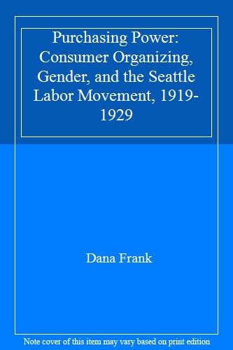 Purchasing Power: Consumer Organizing, Gender, . Frank<|