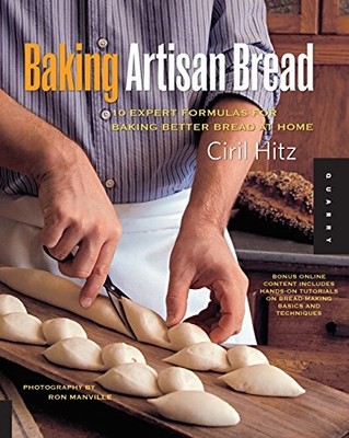 Baking Artisan Bread: 10 Expert Formula..., Hitz, Ciril