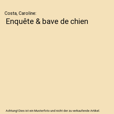 Enquête & bave de chien, Costa, Caroline