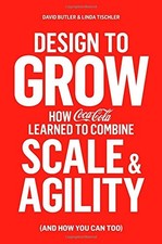 DESIGN TO GROW: HOW COCA-COLA LEARNED TO COMBINE SCALE AND By David Mint