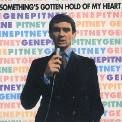 Something's Gotten Hold of My Heart * by Gene Pitney
