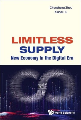 Limitless Supply: New Economy In The Digital Era by Chunsheng Zhou (English) Har