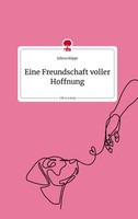Jellena KöPpe | Eine Freundschaft Voller Hoffnung. Life Is A Story - story.one