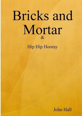 Bricks and Mortar by John Hall (English) Paperback Book