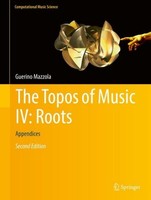 The Topos Of Music Iv: Roots Guerino Mazzola