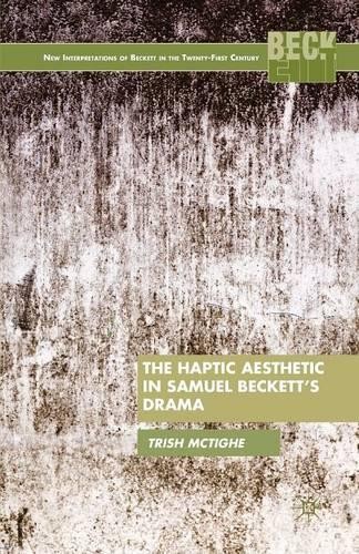 The Haptic Aesthetic in Samuel Becketts Drama - 9781349446926