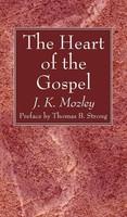 J. K. Mozley | The Heart Of The Gospel | Buch | Englisch (2021) | Gebunden