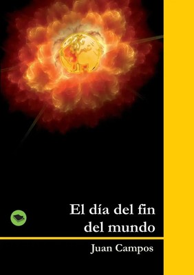 El día del fin del mundo Juan Campos Taschenbuch Kartoniert / Broschiert 2009