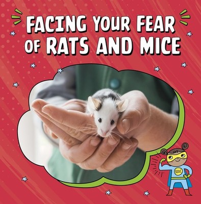 Renee Biermann Facing Your Fear of Rats and Mice (Taschenbuch) Facing Your Fears