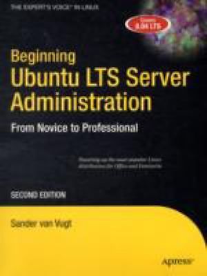 Beginning Ubuntu LTC Server Administration by Sander van Vugt (2008, Trade...