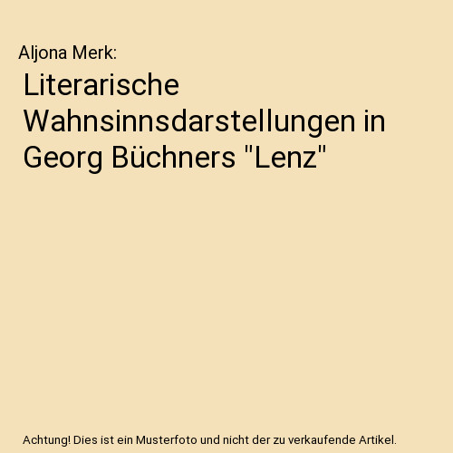 Literarische Wahnsinnsdarstellungen in Georg Büchners 