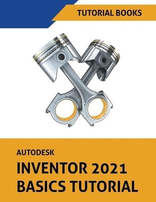 Tutorial Books Autodesk Inventor 2021 Basics Tutorial (Taschenbuch)