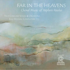 Paulus / True Concord Voices & Orchestra / Holtan - Far in the Heavens [New CD]