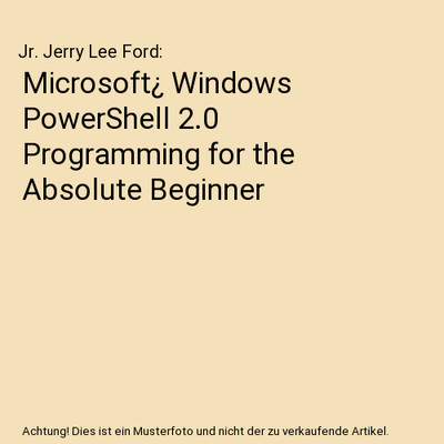 Microsoft¿ Windows PowerShell 2.0 Programming for the Absolute Beginner, Jr. Je