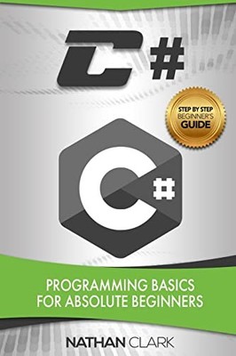 C#: Programming Basics for Absolute B..., Clark, Nathan