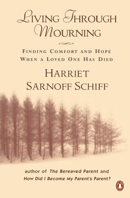 Living through Mourning: Finding Comfort and Hope When a Loved One Has Died ...