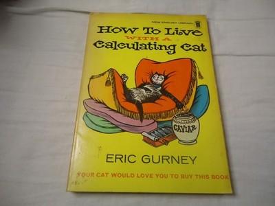 How To Live With A Calculating Cat - Eric Gurney Paperback Book 1971