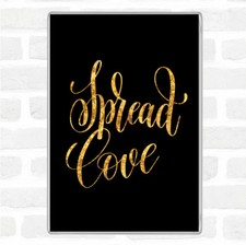 Schwarz Gold Spread Love Zitat Jumbo K&uuml;hlschrankmagnet