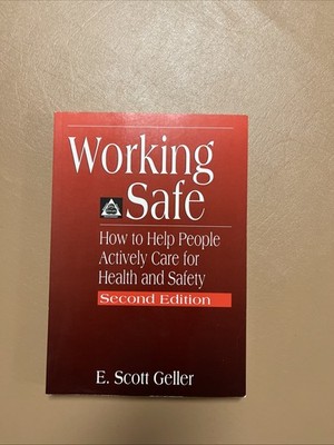 Working Safe: How to Help People Actively Care for Health and Safety, Second Edi