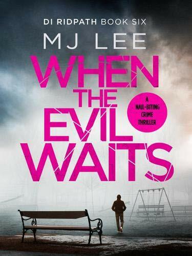 When the Evil Waits: 6 (DI Ridpath Crime Thriller),M J Lee